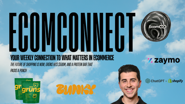 The Future of Shopping Is Now, Grüns Hits $500M, and a Protein Bar That Packs a Punch